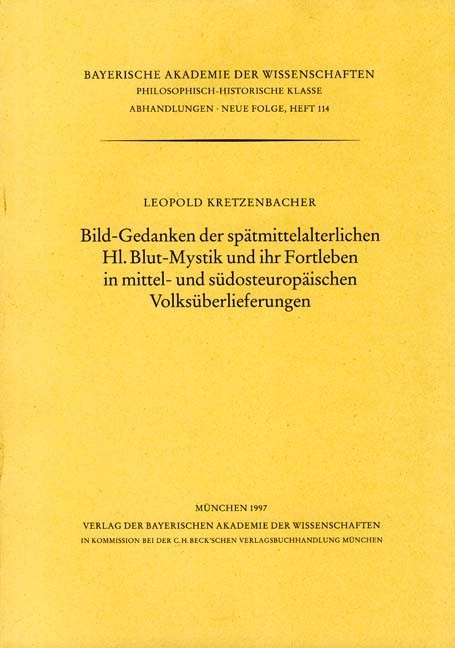 Cover: Kretzenbacher, Leopold, Bild-Gedanken der spätmittelalterlichen Hl.Blut-Mystik und ihr Fortleben in mittel- und südosteuropäischen Volksüberlieferungen