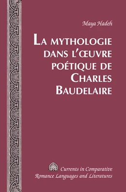 Abbildung von Hadeh | La Mythologie dans l’œuvre poétique de Charles Baudelaire | 1. Auflage | 2014 | 234 | beck-shop.de
