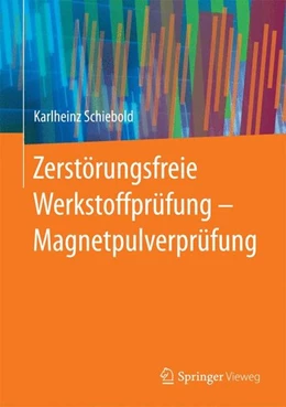 Abbildung von Schiebold | Zerstörungsfreie Werkstoffprüfung - Magnetpulverprüfung | 1. Auflage | 2015 | beck-shop.de