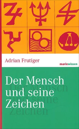 Abbildung von Frutiger | Der Mensch und seine Zeichen | 4. Auflage | 2016 | beck-shop.de