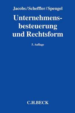 Abbildung von Jacobs / Scheffler | Unternehmensbesteuerung und Rechtsform | 5. Auflage | 2015 | beck-shop.de