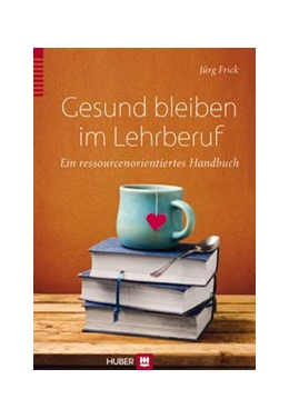 Abbildung von Frick | Gesund bleiben im Lehrberuf | 1. Auflage | 2015 | beck-shop.de