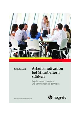 Abbildung von Schmitt | Arbeitsmotivation bei Mitarbeitern stärken | 1. Auflage | 2016 | 2 | beck-shop.de