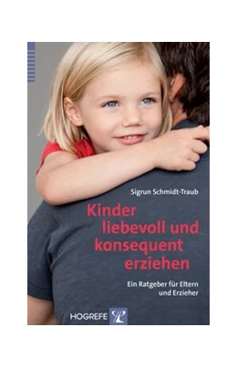 Abbildung von Schmidt-Traub | Kinder liebevoll und konsequent erziehen | 1. Auflage | 2015 | beck-shop.de