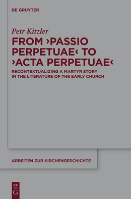 Abbildung von Kitzler | From ‘Passio Perpetuae’ to ‘Acta Perpetuae’ | 1. Auflage | 2015 | 127 | beck-shop.de