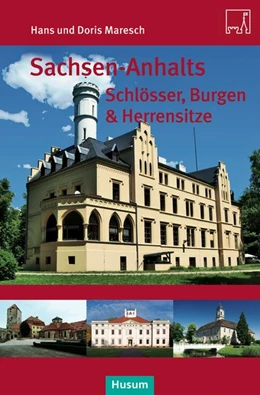Abbildung von Maresch | Sachsen-Anhalts Schlösser, Burgen & Herrensitze | 1. Auflage | 2016 | beck-shop.de