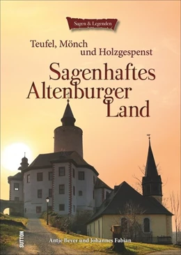 Abbildung von Beyer / Fabian | Sagenhaftes Altenburger Land | 1. Auflage | 2015 | beck-shop.de