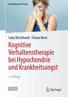 Abbildung von Bleichhardt / Weck | Kognitive Verhaltenstherapie bei Hypochondrie und Krankheitsangst | 3. Auflage | 2015 | beck-shop.de