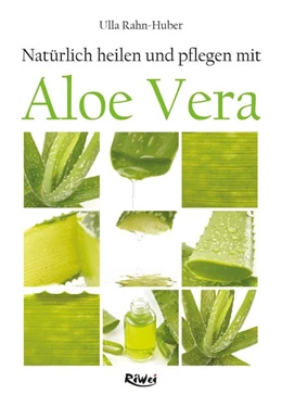Abbildung von Rahn-Huber | Natürlich heilen und pflegen mit Aloe Vera | 1. Auflage | 2015 | beck-shop.de
