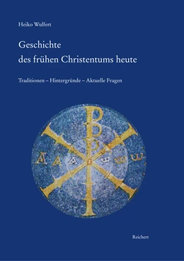 Abbildung von Wulfert | Geschichte des frühen Christentums heute | 1. Auflage | 2015 | beck-shop.de
