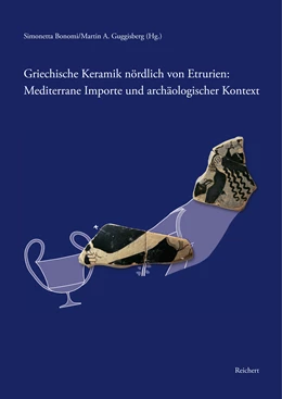 Abbildung von Bonomi / Guggisberg | Griechische Keramik nördlich von Etrurien: Mediterrane Importe und archäologischer Kontext | 1. Auflage | 2015 | beck-shop.de