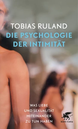 Abbildung von Ruland | Die Psychologie der Intimität | 1. Auflage | 2015 | beck-shop.de