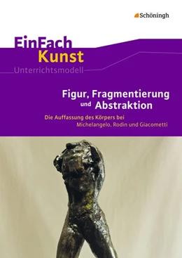Abbildung von Arnold / Kühner | EinFach Kunst. Figur, Fragmentierung und Abstraktion | 1. Auflage | 2015 | beck-shop.de