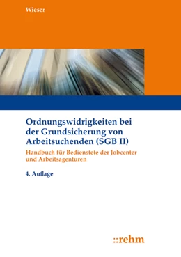 Abbildung von Wieser | Ordnungswidrigkeiten bei der Grundsicherung von Arbeitsuchenden (SGB II) | 4. Auflage | 2015 | beck-shop.de
