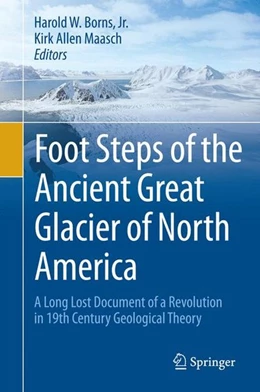 Abbildung von Borns / Maasch | Foot Steps of the Ancient Great Glacier of North America | 1. Auflage | 2015 | beck-shop.de