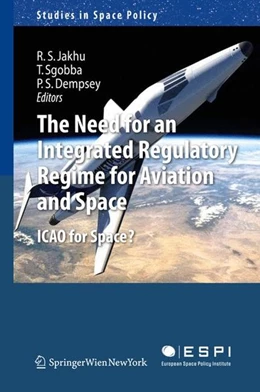Abbildung von Jakhu / Sgobba | The Need for an Integrated Regulatory Regime for Aviation and Space | 1. Auflage | 2011 | beck-shop.de