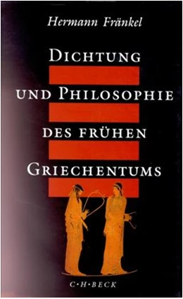 Abbildung von Fränkel, Hermann | Dichtung und Philosophie des frühen Griechentums | 5. Auflage | 2006 | beck-shop.de
