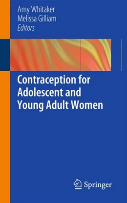 Abbildung von Whitaker / Gilliam | Contraception for Adolescent and Young Adult Women | 1. Auflage | | beck-shop.de