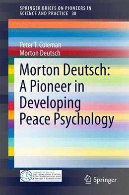 Abbildung von Coleman / Deutsch | Morton Deutsch: A Pioneer in Developing Peace Psychology | 1. Auflage | 2015 | beck-shop.de