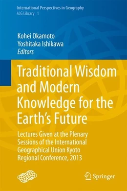 Abbildung von Okamoto / Ishikawa | Traditional Wisdom and Modern Knowledge for the Earth's Future | 1. Auflage | 2014 | beck-shop.de