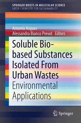 Abbildung von Arques / Bianco Prevot | Soluble Bio-based Substances Isolated From Urban Wastes | 1. Auflage | 2015 | beck-shop.de