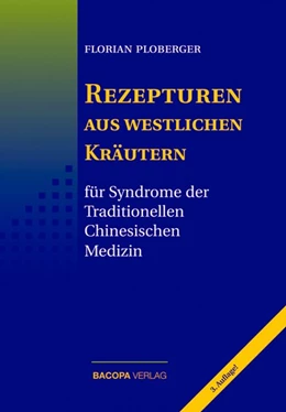 Abbildung von Ploberger | Rezepturen aus westlichen Kräutern für Syndrome der Traditionellen Chinesischen Medizin | 6. Auflage | 2015 | beck-shop.de