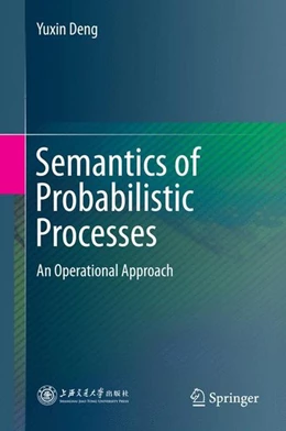 Abbildung von Deng | Semantics of Probabilistic Processes | 1. Auflage | 2015 | beck-shop.de