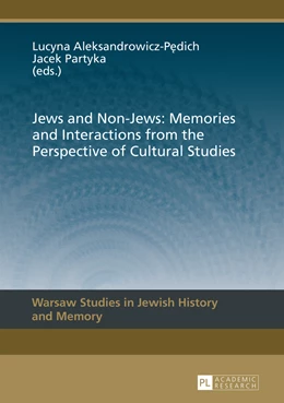 Abbildung von Aleksandrowicz-Pedich / Partyka | Jews and Non-Jews: Memories and Interactions from the Perspective of Cultural Studies | 1. Auflage | 2015 | 6 | beck-shop.de
