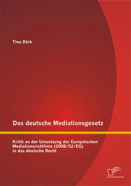 Abbildung von Dörk | Das deutsche Mediationsgesetz: Kritik an der Umsetzung der Europäischen Mediationsrichtlinie (2008/52/EG) in das deutsche Recht | 1. Auflage | 2015 | beck-shop.de