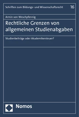 Abbildung von Weschpfennig | Rechtliche Grenzen von allgemeinen Studienabgaben | 1. Auflage | 2015 | 16 | beck-shop.de