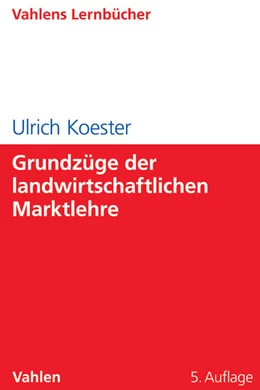 Abbildung von Koester | Grundzüge der landwirtschaftlichen Marktlehre | 5. Auflage | 2016 | beck-shop.de