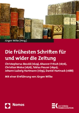 Abbildung von Wilke | Die frühesten Schriften für und wider die Zeitung | 1. Auflage | 2015 | beck-shop.de