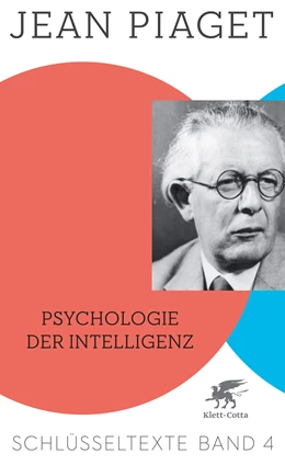 Abbildung von Piaget / Kohler | Psychologie der Intelligenz (Schlüsseltexte in 6 Bänden, Bd. 4) | 1. Auflage | 2015 | beck-shop.de