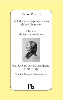 Abbildung von Postma | 'Ich denke und spreche nichts als von Goethen' | 1. Auflage | 2015 | beck-shop.de