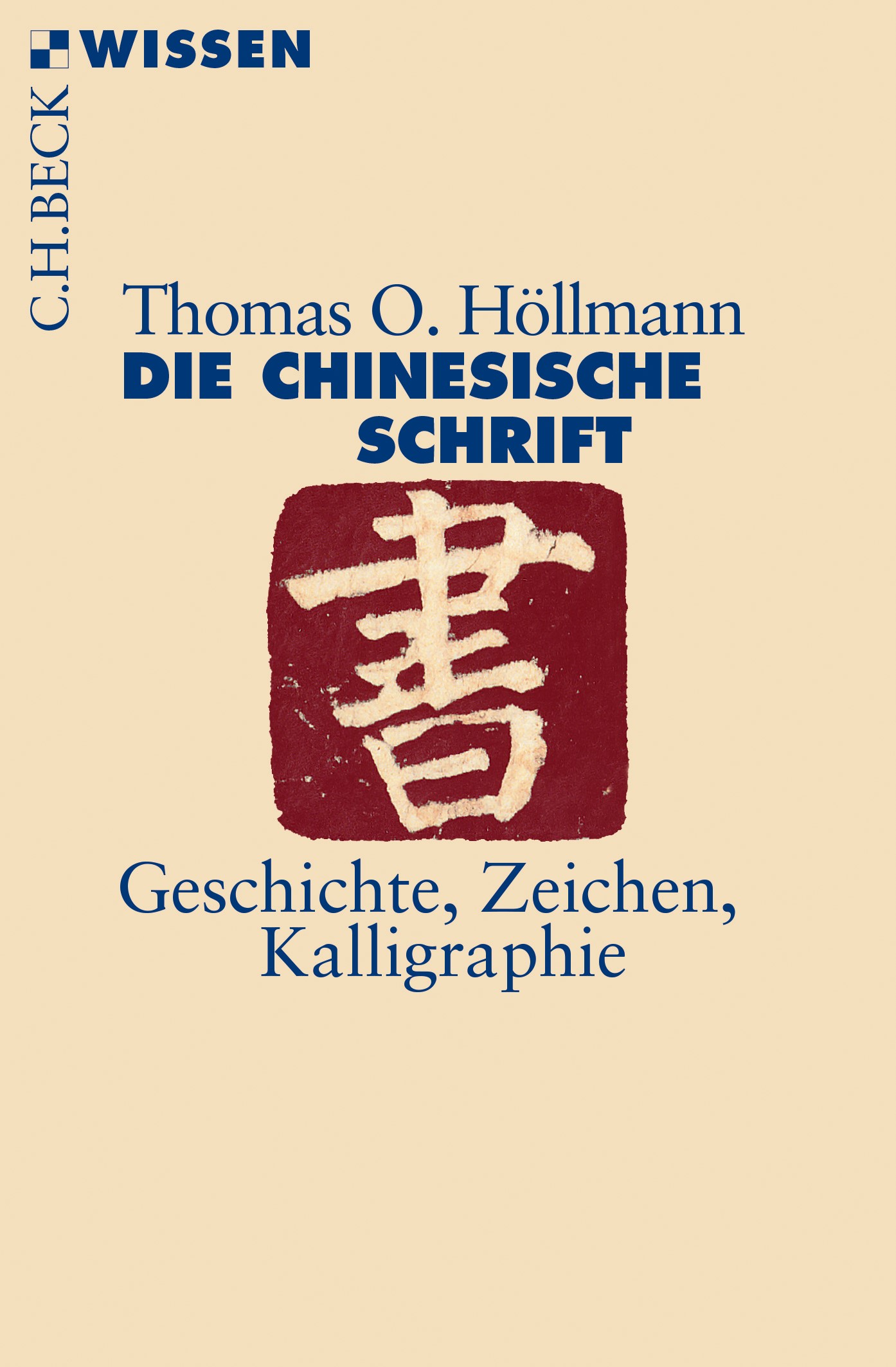 Cover: Höllmann, Thomas O., Die chinesische Schrift