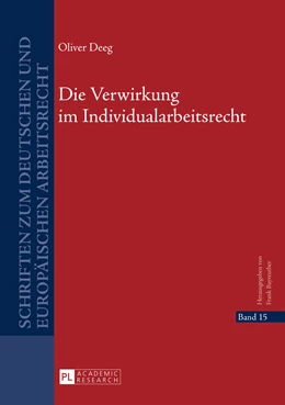 Abbildung von Deeg | Die Verwirkung im Individualarbeitsrecht | 1. Auflage | 2015 | 15 | beck-shop.de