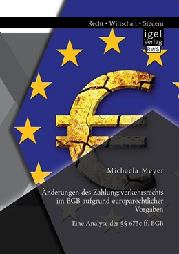 Abbildung von Meyer | Änderungen des Zahlungsverkehrsrechts im BGB aufgrund europarechtlicher Vorgaben: Eine Analyse der §§ 675c ff. BGB | 1. Auflage | 2015 | beck-shop.de