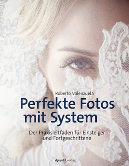 Abbildung von Valenzuela | Perfekte Fotos mit System | 1. Auflage | 2015 | beck-shop.de