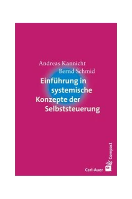 Abbildung von Kannicht / Schmid | Einführung in systemische Konzepte der Selbststeuerung | 2. Auflage | 2022 | beck-shop.de