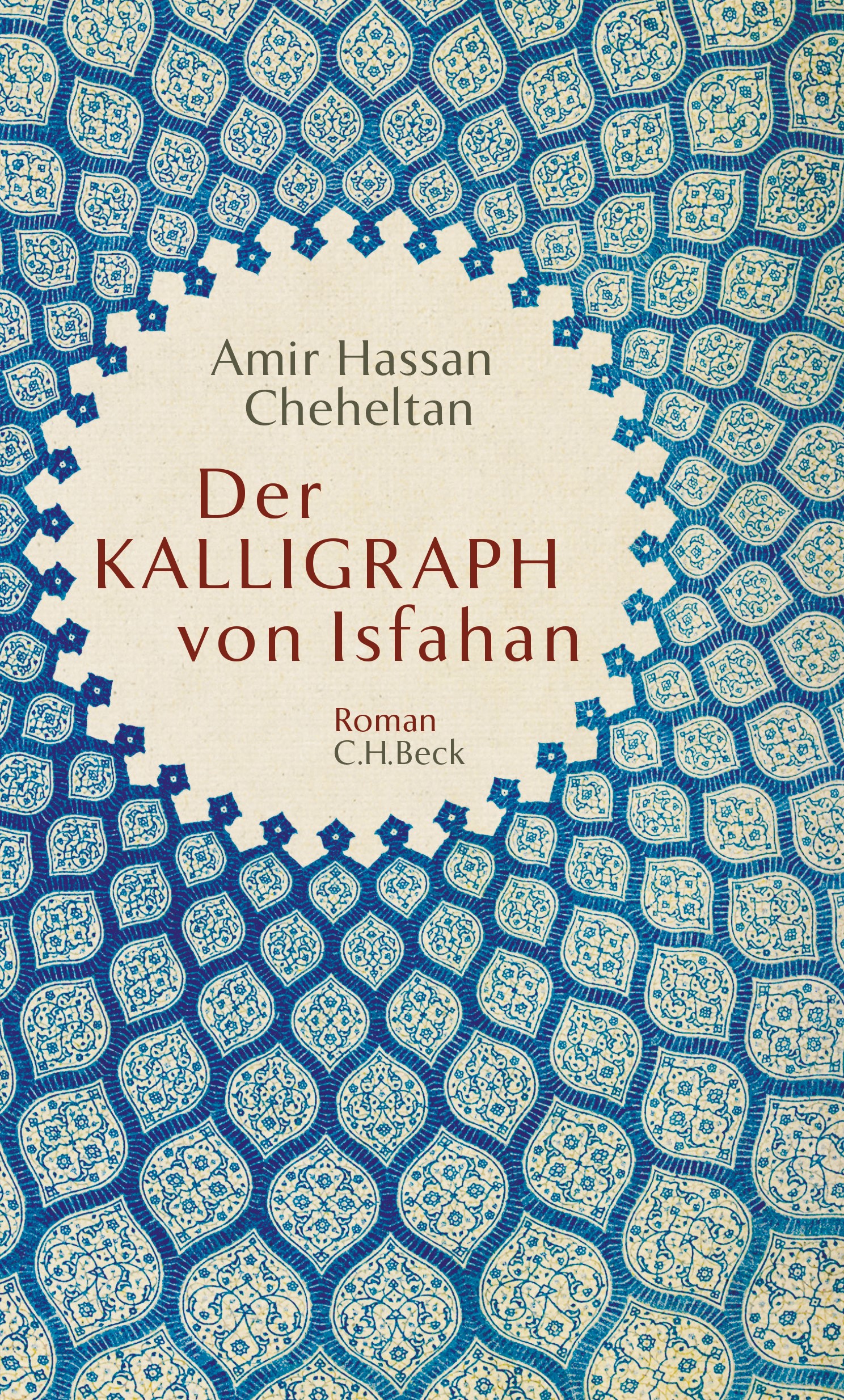 Cover: Cheheltan, Amir Hassan, Der Kalligraph von Isfahan