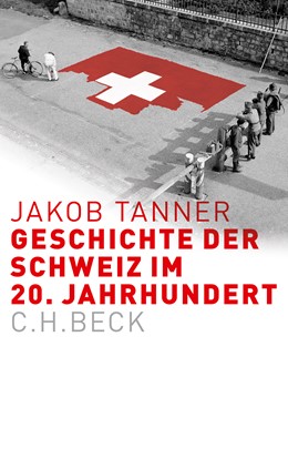 Cover: Tanner, Jakob, Geschichte der Schweiz im 20. Jahrhundert