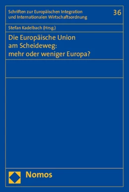 Abbildung von Kadelbach | Die Europäische Union am Scheideweg: mehr oder weniger Europa? | 1. Auflage | 2015 | 36 | beck-shop.de