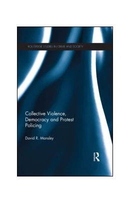 Abbildung von Mansley | Collective Violence, Democracy and Protest Policing | 1. Auflage | 2015 | beck-shop.de