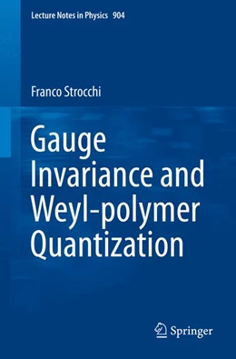 Abbildung von Strocchi | Gauge Invariance and Weyl-polymer Quantization | 1. Auflage | 2015 | 904 | beck-shop.de