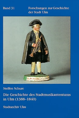 Abbildung von Schure | Die Geschichte des Stadtmusikantentums in Ulm (1388 - 1840) | 1. Auflage | 2007 | beck-shop.de