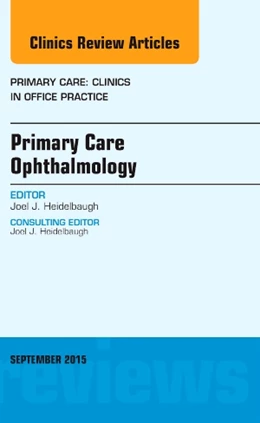 Abbildung von Heidelbaugh | Primary Care Ophthalmology, An Issue of Primary Care: Clinics in Office Practice | 1. Auflage | 2015 | beck-shop.de