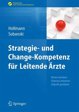 Abbildung von Hollmann / Sobanski | Strategie- und Change-Kompetenz für Leitende Ärzte | 1. Auflage | 2015 | beck-shop.de