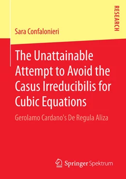 Abbildung von Confalonieri | The Unattainable Attempt to Avoid the Casus Irreducibilis for Cubic Equations | 1. Auflage | 2015 | beck-shop.de