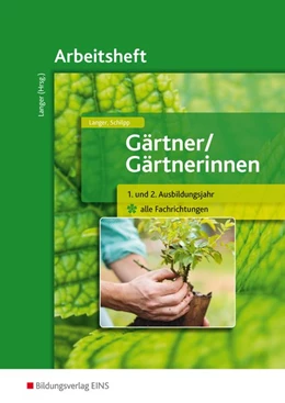 Abbildung von Langer / Schilpp | Gärtner / Gärtnerinnen. 1.-2. Ausbildungsjahr alle Fachrichtungen. Arbeitsheft | 1. Auflage | 2015 | beck-shop.de