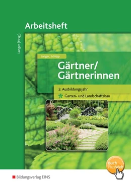 Abbildung von Langer / Schilpp | Gärtner / Gärtnerinnen. 3. Ausbildungsjahr. Arbeitsheft. Garten- und Landschaftsbau | 1. Auflage | 2015 | beck-shop.de